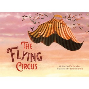 The Flying Circus - by  Patrizia Levi (Hardcover) - 1 of 1