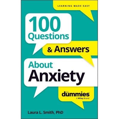100 Questions & Answers about Anxiety for Dummies - by  Laura L Smith (Paperback)