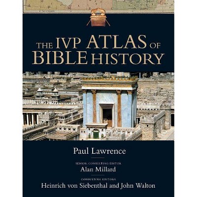 The IVP Atlas of Bible History - by  Paul Lawrence (Hardcover)