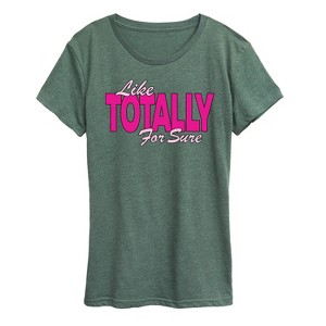 Women's - Instant Message - Like Totally For Sure Short Sleeve Graphic T-Shirt - 1 of 4