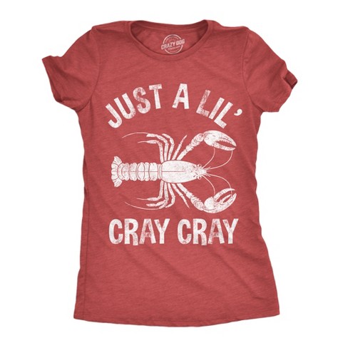 Womens Funny T Shirts Just A Lil Cray Cray Sarcastic Crayfish Graphic Novelty Tee For Ladies - Crazy Dog Women's T Shirt - image 1 of 4