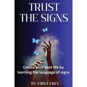 Trust the Signs - by  Luisa Frey (Paperback) - 1 of 1