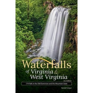 Waterfalls of Virginia & West Virginia - (Best Waterfalls by State) 2nd Edition by  Randall Sanger (Paperback) - 1 of 1