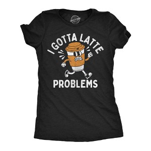 Womens Funny T Shirts I Got Latte Problems Sarcastic Coffee Graphic Novelty Tee For Ladies - Crazy Dog Women's T Shirt - 1 of 4