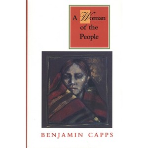 Woman of the People - (Texas Tradition) by  Benjamin Capps (Paperback) - 1 of 1