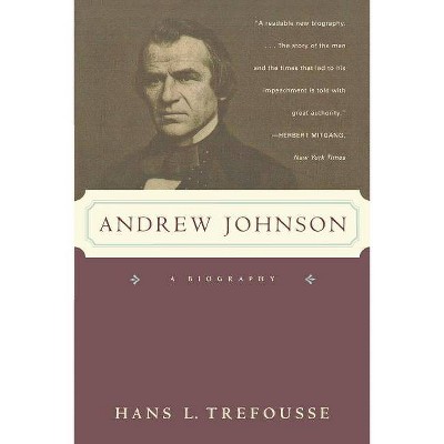 Andrew Johnson - by  Hans Louis Trefousse & Han Treffousse (Paperback)