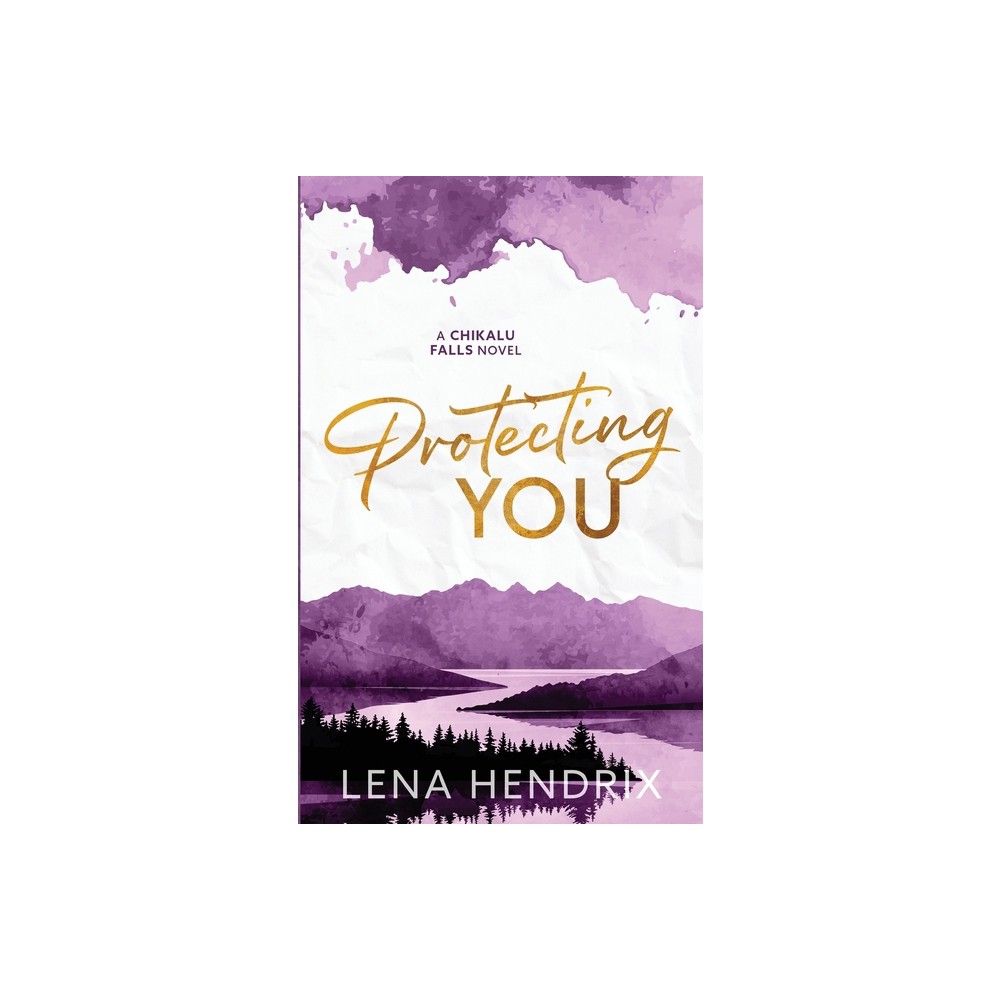 Protecting You - by Lena Hendrix (Paperback)