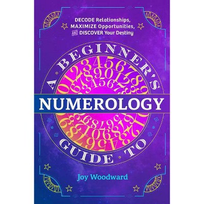 A Beginner's Guide to Numerology - by  Joy Woodward (Paperback)