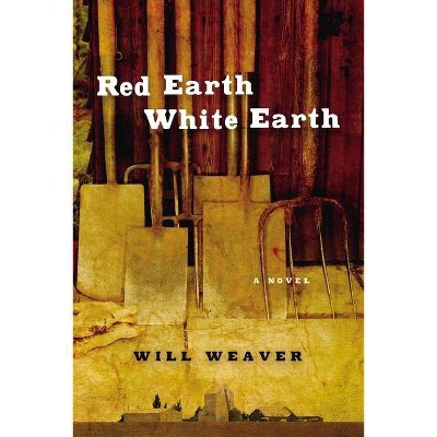 Red Earth White Earth - by  Will Weaver (Paperback)