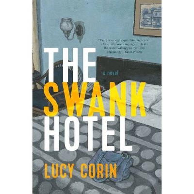 The Swank Hotel - by  Lucy Corin (Paperback)