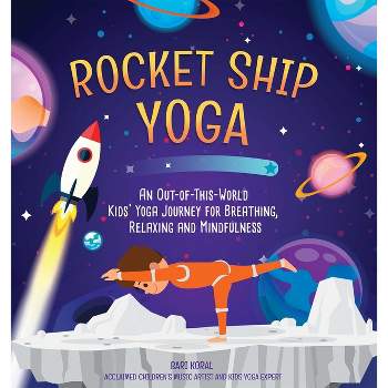 Rocket Ship Yoga - by  Bari Koral (Hardcover)