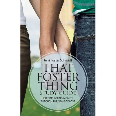 That Foster Thing Study Guide - by  Jerri Foster Schmidt (Paperback)