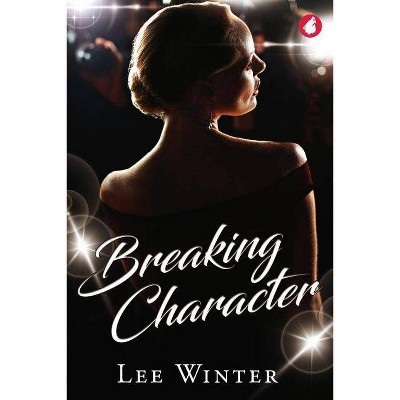 Breaking Character - by  Lee Winter (Paperback)