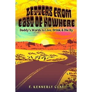 Letters from East of Nowhere - by  F Kennerly Clay (Paperback) - 1 of 1