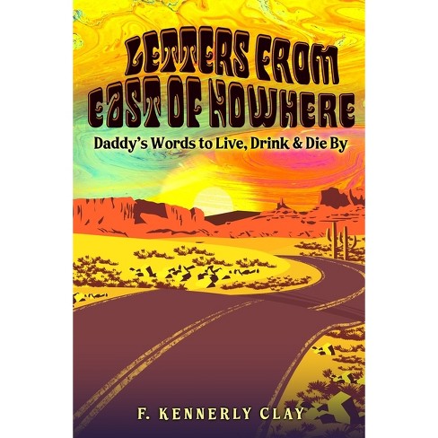 Letters from East of Nowhere - by  F Kennerly Clay (Paperback) - image 1 of 1