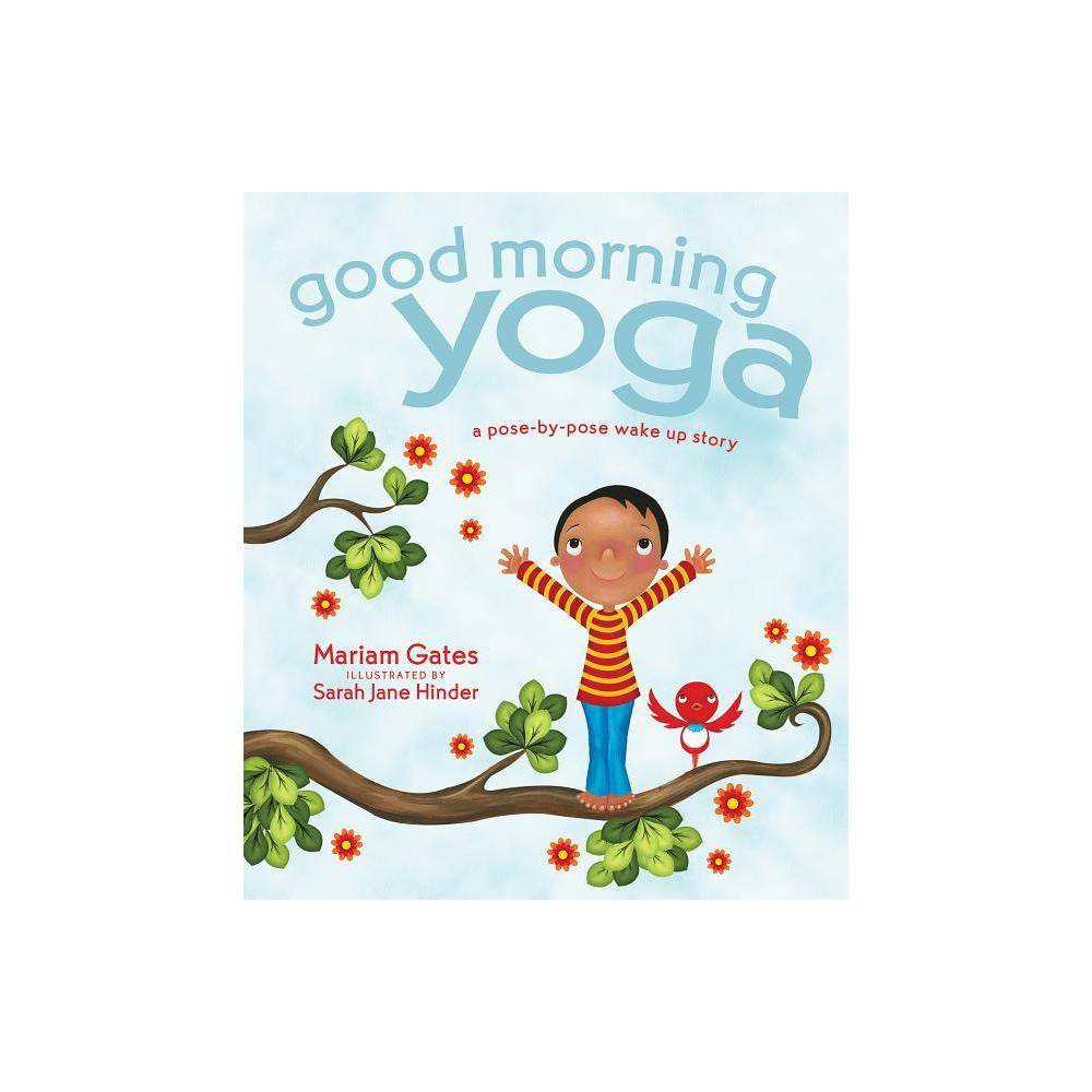 ISBN 9781622036028 product image for Good Morning Yoga - (Good Night Yoga) by Mariam Gates (Hardcover) | upcitemdb.com