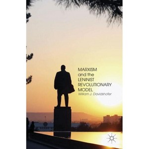 Marxism and the Leninist Revolutionary Model - by  W Davidshofer (Hardcover) - 1 of 1