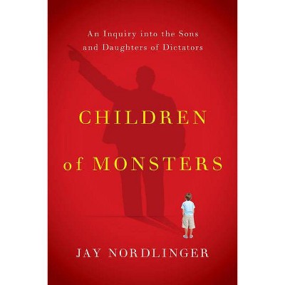 Children of Monsters - by  Jay Nordlinger (Hardcover)