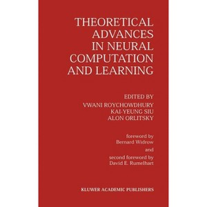 Theoretical Advances in Neural Computation and Learning - by  Vwani Roychowdhury & Kai-Yeung Siu & Alon Orlitsky (Hardcover) - 1 of 1