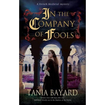 In the Company of Fools - (Christine de Pizan Mystery) by  Tania Bayard (Hardcover)