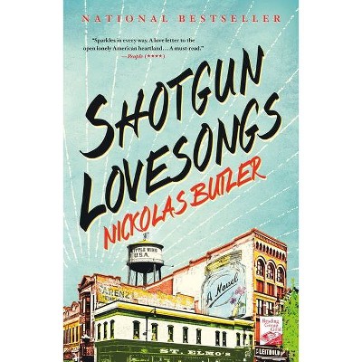 Shotgun Lovesongs - by  Nickolas Butler (Paperback)