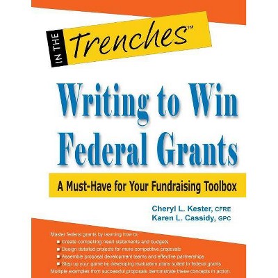 Writing to Win Federal Grants - by  Cheryl L Kester & Karen L Cassidy (Paperback)