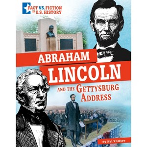 Abraham Lincoln and the Gettysburg Address - (Fact vs. Fiction in U.S. History) by  Nel Yomtov (Hardcover) - 1 of 1