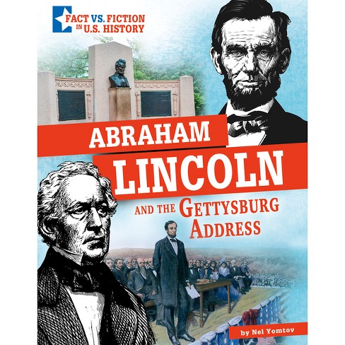 Abraham Lincoln and the Gettysburg Address - (Fact vs. Fiction in U.S. History) by  Nel Yomtov (Hardcover) - image 1 of 1