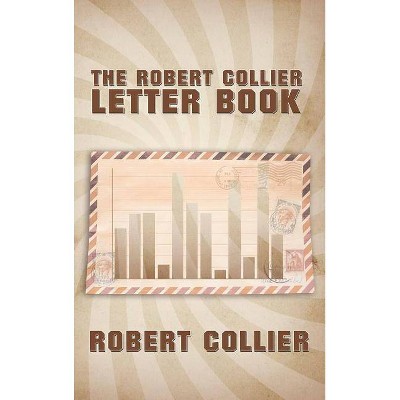 The Robert Collier Letter Book - (Hardcover)