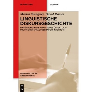 Linguistische Diskursgeschichte - (Germanistische Arbeitshefte) by  Martin Wengeler & David Römer (Paperback) - 1 of 1