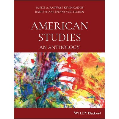 American Studies - by  Janice A Radway & Kevin Gaines & Barry Shank & Penny Von Eschen (Paperback)