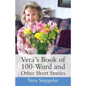Vera's Book Of 100-Word and Other Short Stories - by  Vera Steppeler (Paperback) - 1 of 1