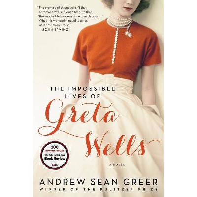 The Impossible Lives of Greta Wells - by  Andrew Sean Greer (Paperback)