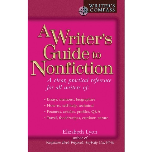 A Writer's Guide to Nonfiction - (Writers Guide) by  Elizabeth Lyon (Paperback) - image 1 of 1