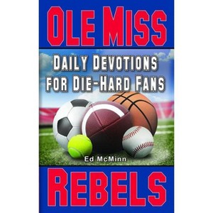 Daily Devotions for Die-Hard Fans Ole Miss Rebels - by  Ed McMinn (Paperback) - 1 of 1