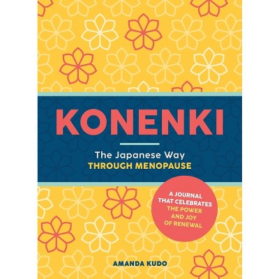 Konenki: The Japanese Way Through Menopause - by  Amanda Kudo (Paperback)