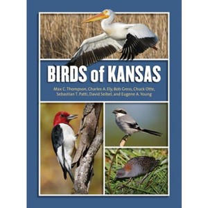 Birds of Kansas - by  Max C Thompson & Bob Gress & Chuck Otte (Hardcover) - 1 of 1