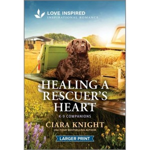 Healing a Rescuer's Heart - (K-9 Companions) Large Print by  Ciara Knight (Paperback) - 1 of 1