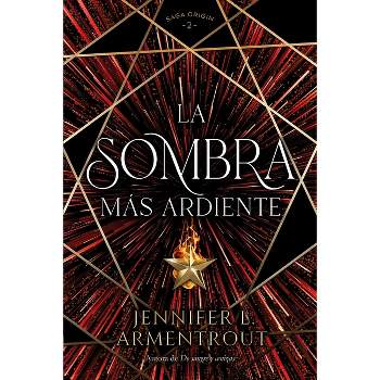 La Sombra Mas Ardiente - (Origin) by  Jennifer L Armentrout (Paperback)