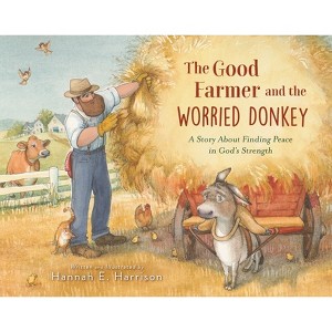 The Good Farmer and the Worried Donkey - by  Hannah E Harrison (Hardcover) - 1 of 1