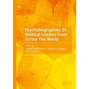 Psychobiographies of Political Leaders from Across the World - by  Claude-Hélène Mayer & Roelf Van Niekerk & Moshe Banai (Hardcover) - 1 of 1