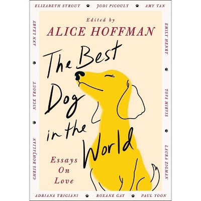 The Best Dog in the World - by  Alice Hoffman (Hardcover)