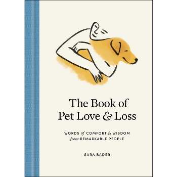 The Book of Pet Love and Loss - by  Sara Bader (Hardcover)