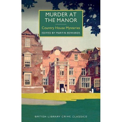 Murder at the Manor - (British Library Crime Classics) by  Martin Edwards (Paperback)