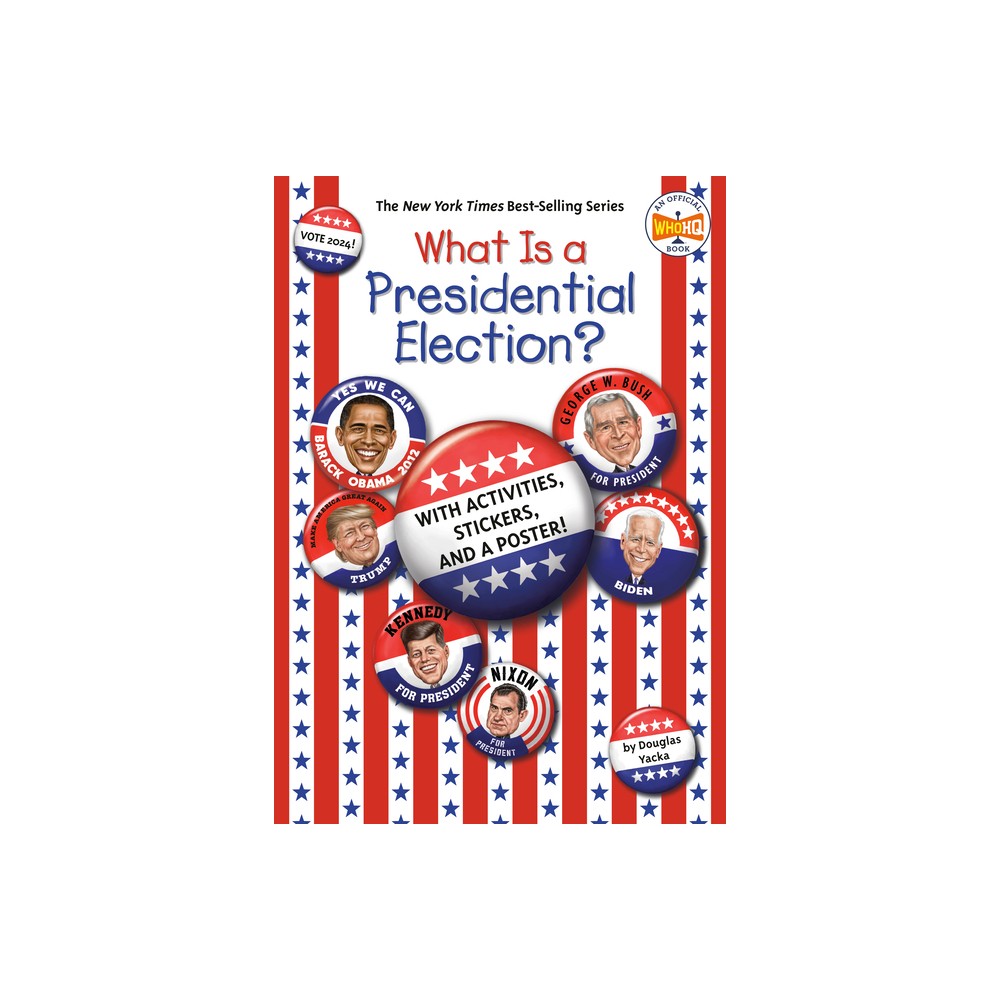 What Is a Presidential Election? - (What Was?) by Douglas Yacka & Who Hq (Paperback)