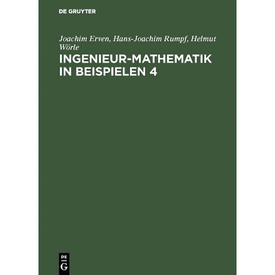 Ingenieur-Mathematik in Beispielen 4 - by  Joachim Erven & Hans-Joachim Rumpf & Helmut Wörle (Hardcover)