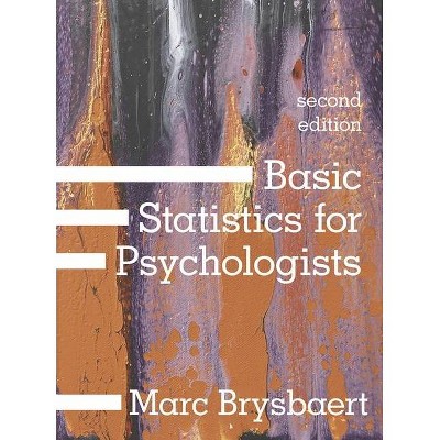 Basic Statistics for Psychologists - 2nd Edition by  Marc Brysbaert (Paperback)