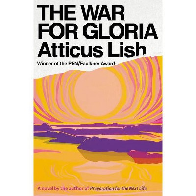 The War for Gloria - by  Atticus Lish (Hardcover)