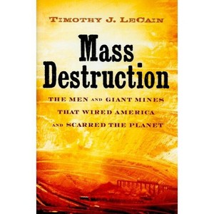 Mass Destruction - by  Timothy J Lecain (Hardcover) - 1 of 1
