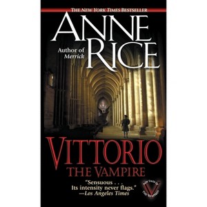 Vittorio, the Vampire - (New Tales of the Vampires) by  Anne Rice (Paperback) - 1 of 1